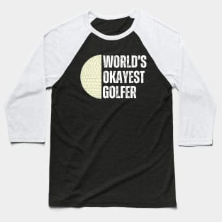 Worlds Okayest Golfer Baseball T-Shirt